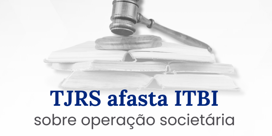 TJRS afasta ITBI sobre operação societária